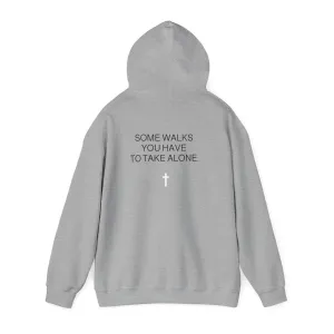 Some walks you have take alone (Hoodie)